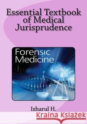 Essential Textbook of Medical Jurisprudence: Forensic Medicine Izharul H 9781508841937 Createspace - książka