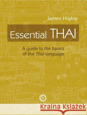Essential Thai: A Guide to the Basics of the Thai Language [With downloadable Audio files] Higbie, James 9789745242159 Orchid Press - książka