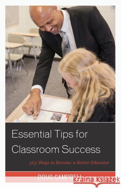 Essential Tips for Classroom Success: 365 Ways to Become a Better Educator Doug Campbell 9781475833928 Rowman & Littlefield Publishers - książka