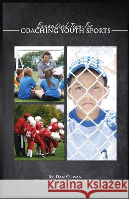 Essential Tips for Coaching Youth Sports Dan Cowan 9780984536658 Austin Brothers Publishers - książka