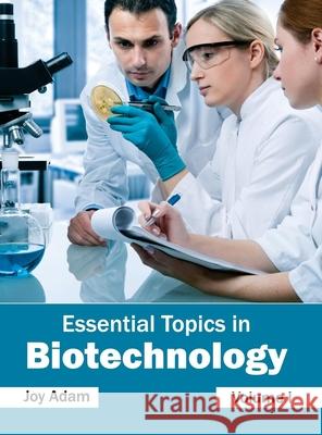 Essential Topics in Biotechnology: Volume I Joy Adam 9781632393203 Callisto Reference - książka