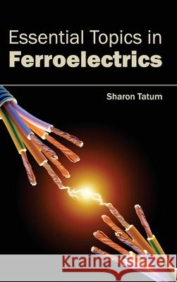 Essential Topics in Ferroelectrics Sharon Tatum 9781632381866 NY Research Press - książka