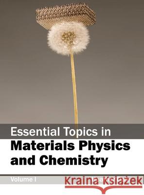 Essential Topics in Materials Physics and Chemistry: Volume I Heather Dale 9781632381873 NY Research Press - książka