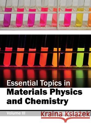 Essential Topics in Materials Physics and Chemistry: Volume III Heather Dale 9781632381897 NY Research Press - książka