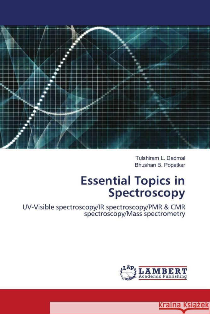 Essential Topics in Spectroscopy Dadmal, Tulshiram L., Popatkar, Bhushan B. 9786203194258 LAP Lambert Academic Publishing - książka