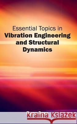 Essential Topics in Vibration Engineering and Structural Dynamics Rene Sava 9781632402271 Clanrye International - książka