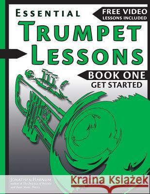 Essential Trumpet Lessons, Book One: Get Started: Tone, Breathing, Tongue Use and Other Skills to Get You Off to a Great Start Jonathan Harnu 9781541243491 Createspace Independent Publishing Platform - książka