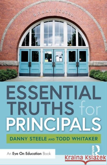 Essential Truths for Principals Danny Steele Todd Whitaker 9780367138011 Routledge - książka