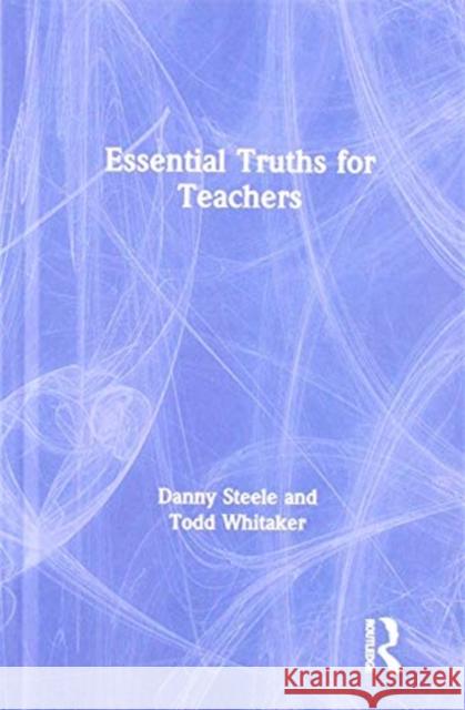 Essential Truths for Teachers Todd Whitaker Danny Steele 9780367076788 Routledge - książka