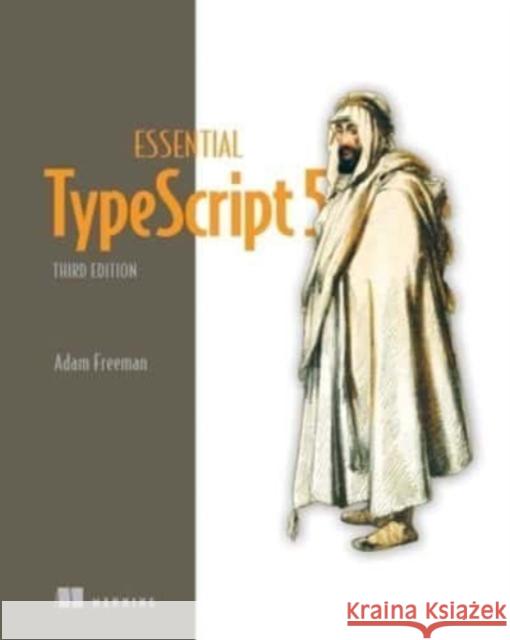 Essential TypeScript 5, Third Edition Adam Freeman 9781633437319 Manning - książka