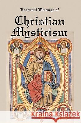 Essential Writings of Christian Mysticism: Medieval Mystic Paths to God Jacob Boehme Meister Eckhart 9781934941928 Red and Black Publishers - książka