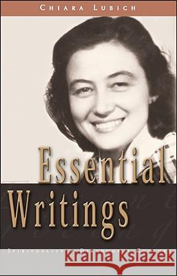 Essential Writings: Spirituality, Dialogue, Culture Chiara Lubich Michel Vandeleene Tom Masters 9781565482593 New City Press - książka