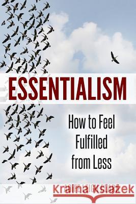 Essentialism: How to Feel Fulfilled from Less Aoife Leig 9781521163788 Independently Published - książka