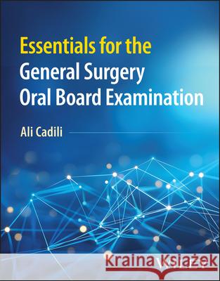 Essentials for the General Surgery Oral Board Examination Ali Cadili 9781394365623 Wiley - książka