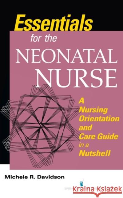 Essentials for the Neonatal Nurse A Nursing Orientation and Care Guide in a Nutshell Davidson, Michele R. 9780826148315  - książka