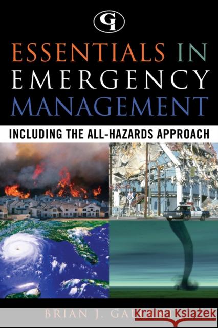 Essentials in Emergency Management: Including the All-Hazards Approach Gallant, Brian J. 9780865876323 Government Institutes - książka
