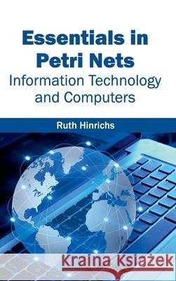 Essentials in Petri Nets: Information Technology and Computers Ruth Hinrichs 9781632402288 Clanrye International - książka