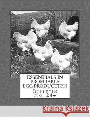 Essentials in Profitable Egg Production: Bulletin No. 244 New Jersey Agricultural Experiment Stati Jackson Chambers 9781717112385 Createspace Independent Publishing Platform - książka