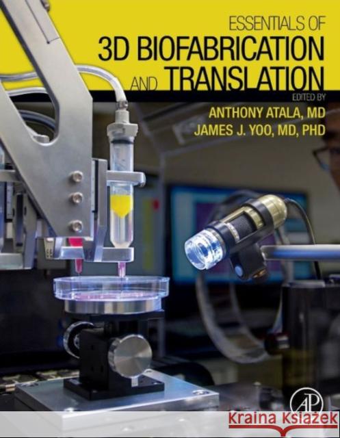 Essentials of 3D Biofabrication and Translation Atala, Anthony Yoo, James J  9780128009727 Elsevier Science - książka