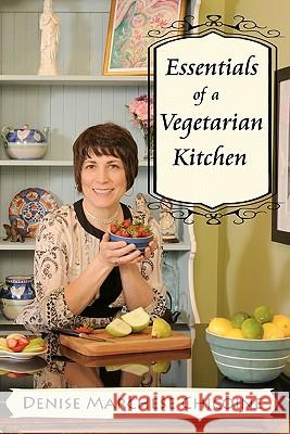 Essentials of a Vegetarian Kitchen Denise Marchese Chicoine 9781452820125 Createspace - książka
