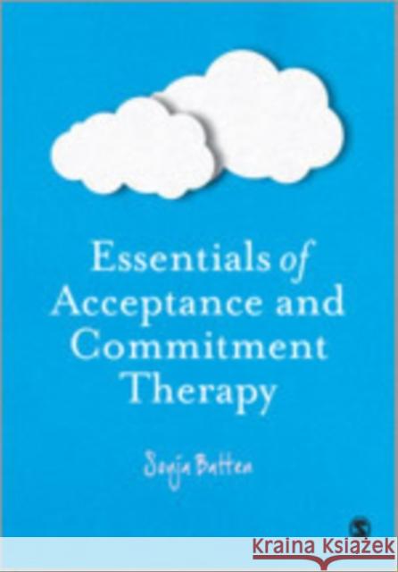 Essentials of Acceptance and Commitment Therapy Sonja Batten 9781849201674 Sage Publications (CA) - książka