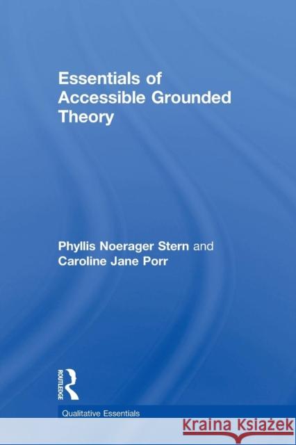 Essentials of Accessible Grounded Theory Phyllis Noerager Stern Caroline Jane Porr 9781598746075 Left Coast Press - książka