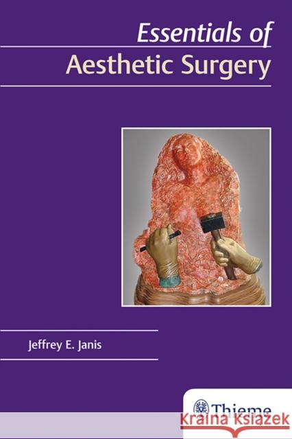 Essentials of Aesthetic Surgery Janis, Jeffrey E. 9781626236547 Thieme Medical Publishers - książka
