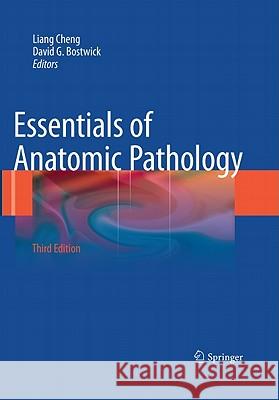 Essentials of Anatomic Pathology Liang Cheng David G. Bostwick 9781441960429 Springer - książka