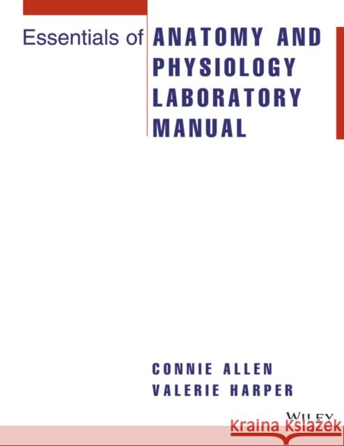 Essentials of Anatomy and Physiology Laboratory Manual Connie Allen Valerie Harper 9780471465164 John Wiley & Sons - książka