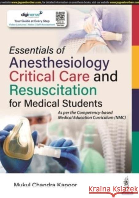 Essentials of Anesthesiology, Critical Care and Resuscitation for Medical Students Mukul Chandra Kapoor   9789354659775 Jaypee Brothers Medical Publishers - książka