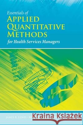 Essentials of Applied Quantitative Methods for Health Services Lewis, James B. 9780763758714 Jones & Bartlett Publishers - książka