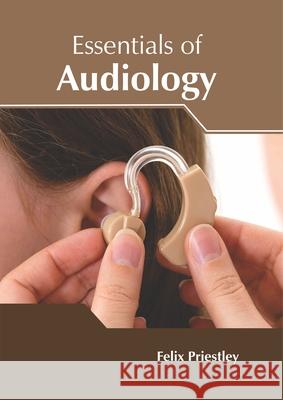 Essentials of Audiology Felix Priestley 9781632425904 Foster Academics - książka