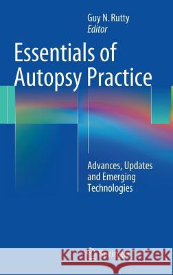 Essentials of Autopsy Practice: Advances, Updates and Emerging Technologies Rutty, Guy N. 9781447152699 Springer - książka
