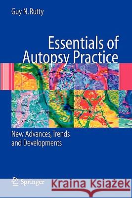 Essentials of Autopsy Practice: New Advances, Trends and Developments Rutty, Guy N. 9781849966573 Springer - książka