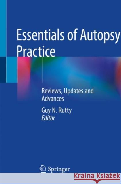 Essentials of Autopsy Practice: Reviews, Updates and Advances Guy N. Rutty 9783030243326 Springer - książka