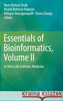 Essentials of Bioinformatics, Volume II: In Silico Life Sciences: Medicine Shaik, Noor Ahmad 9783030183745 Springer - książka