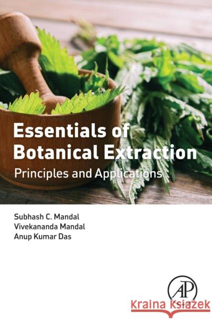 Essentials of Botanical Extraction: Principles and Applications Mandal, Subhash C. 9780128023259 Elsevier Science - książka