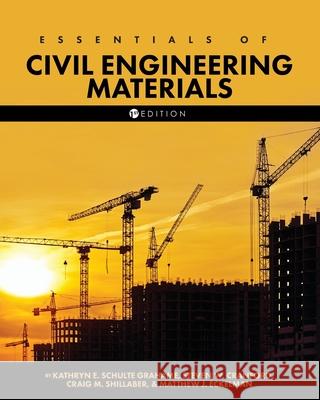 Essentials of Civil Engineering Materials Steven W. Cranford Kathryn E. Schult Matthew J. Eckelman 9781516588039 Cognella Academic Publishing - książka