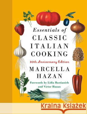 Essentials of Classic Italian Cooking: 30th Anniversary Edition: A Cookbook Hazan, Marcella 9780593534328 Knopf Publishing Group - książka