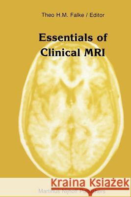 Essentials of Clinical MRI Theo H. M. Falke 9789401079723 Springer - książka