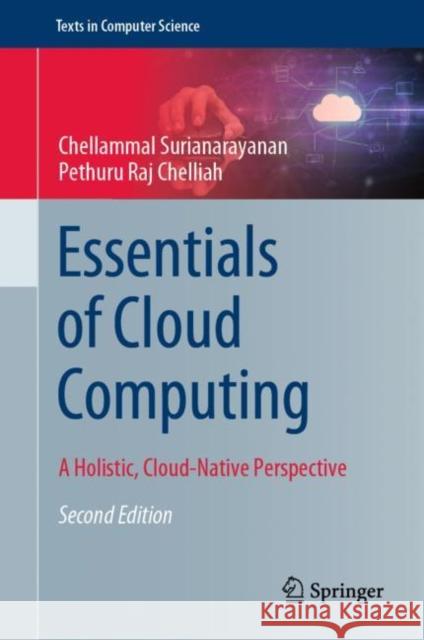 Essentials of Cloud Computing: A Holistic, Cloud-Native Perspective Chellammal Surianarayanan Pethuru Raj Chelliah 9783031320439 Springer - książka