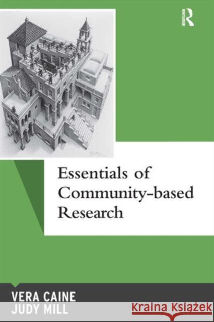Essentials of Community-Based Research Vera Caine Judy Mill 9781629581118 Left Coast Press - książka