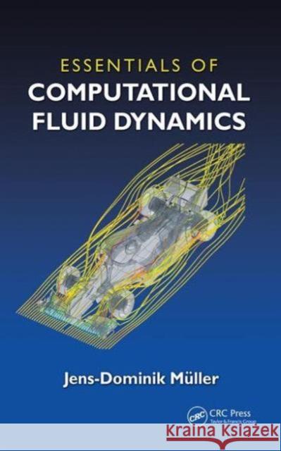 Essentials of Computational Fluid Dynamics Jens-Dominik Mueller 9781482227307 CRC Press - książka