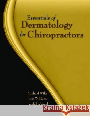Essentials of Dermatology for Chiropractors Wiles, Michael R. 9780763761578 Jones & Bartlett Publishers - książka