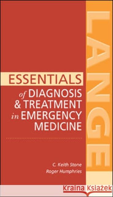 Essentials of Diagnosis & Treatment in Emergency Medicine C. Keith Stone Roger L. Humphries 9780071440585 McGraw-Hill Medical Publishing - książka