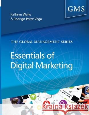 Essentials of Digital Marketing Rodrigo (Lecturer in Marketing, Henley Business School, UK) Perez-Vega 9781911396017 Goodfellow Publishers Limited - książka