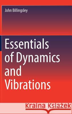 Essentials of Dynamics and Vibrations John Billingsley 9783319565163 Springer - książka