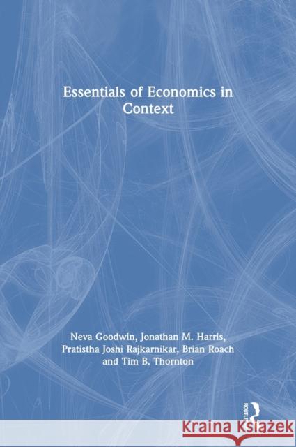 Essentials of Economics in Context Neva Goodwin Jonathan M. Harris Pratistha Joshi Rajkarnikar 9780367245610 Routledge - książka