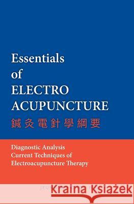 Essentials of Electroacupuncture M. D. Jeung Ho Choi 9781439219270 Booksurge Publishing - książka