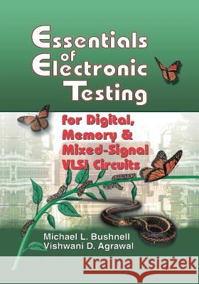 Essentials of Electronic Testing for Digital, Memory and Mixed-Signal VLSI Circuits M. Bushnell Vishwani Agrawal 9781475781427 Springer - książka